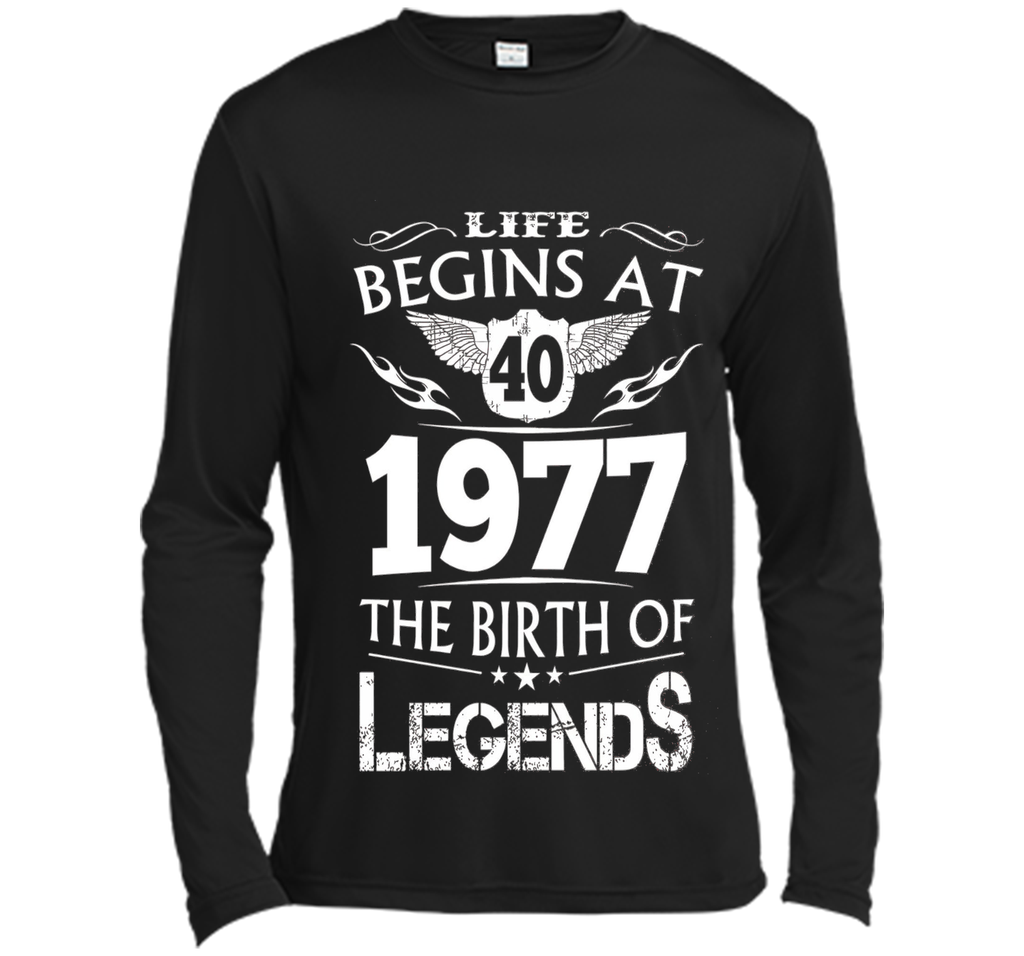 Life Begins At 40 1977 The Birth Of Legends T-Shirt