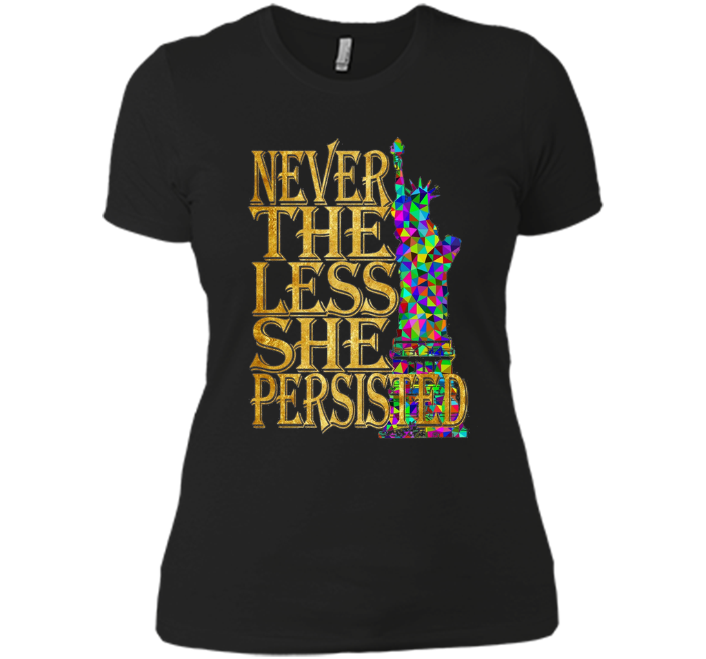 Never The Less She Persisted T Shirt Feminist Rally Cry
