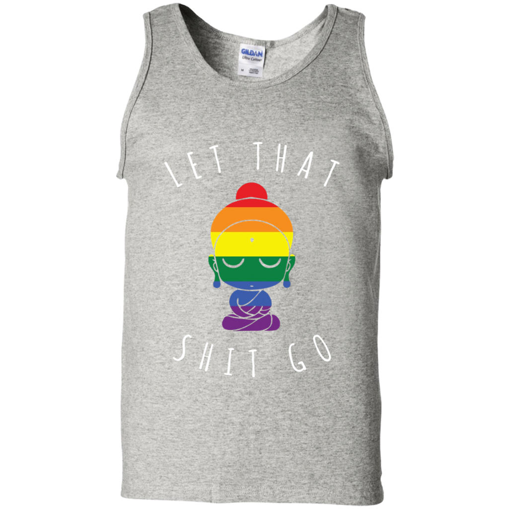 Let That Shit Go Little Buddha Shirt G220 Gildan 100% Cotton Tank Top