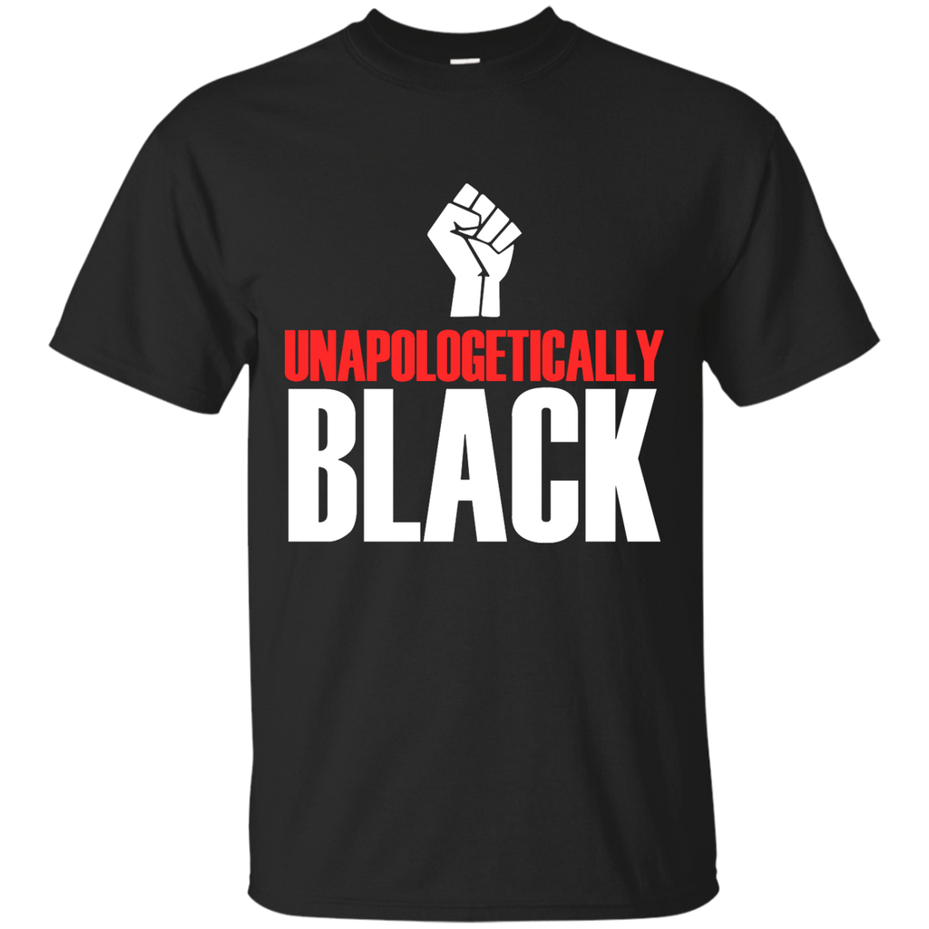 Unapologetically Black T Shirt Custom Ultra Cotton T-Shirt