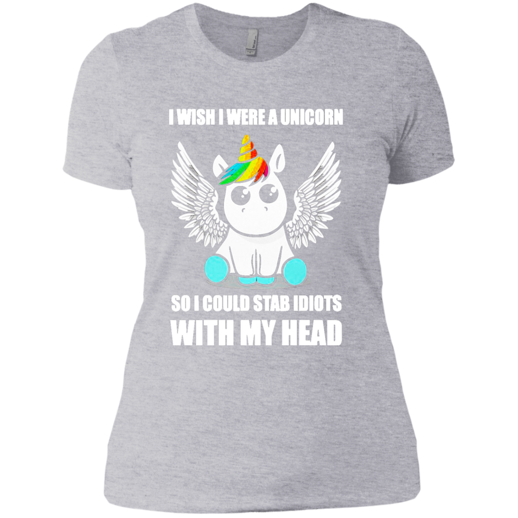 I wish I were a unicorn so I could stab idiots with my head Next Level Ladies' Boyfriend Tee