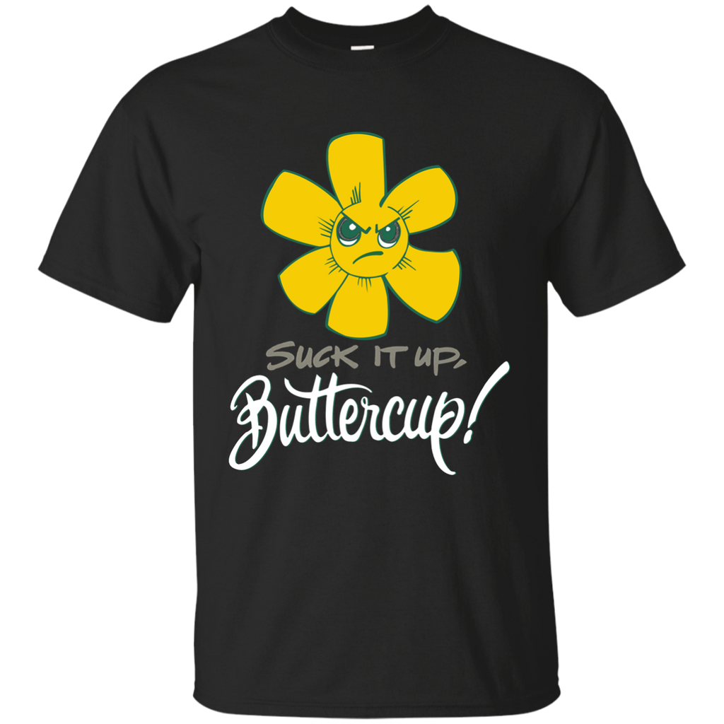 Suck It Up Buttercup T Shirt G200 Gildan Ultra Cotton T-Shirt