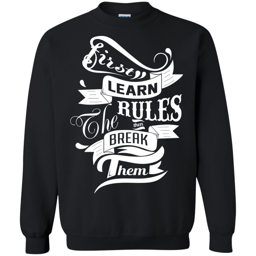 first learn the rules. then break them T-Shirt