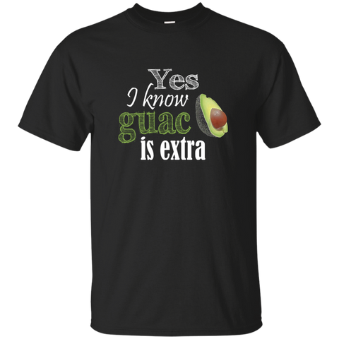 Yes I Know Guac Is Extra Avocado Guacamole T-Shirt G200 Gildan Ultra Cotton T-Shirt