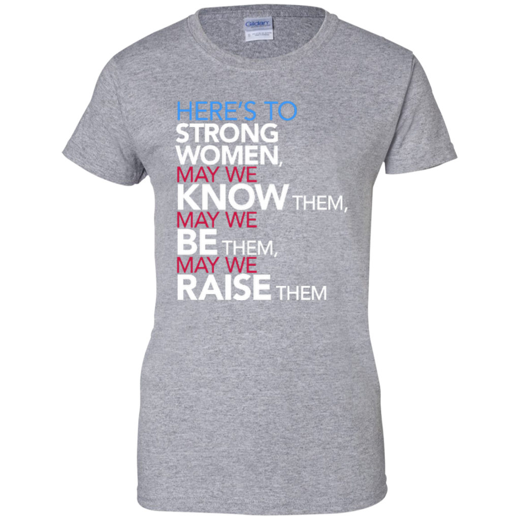 New  Here's to Strong Women: Feminist Quote Ladies Custom 100% Cotton T-Shirt