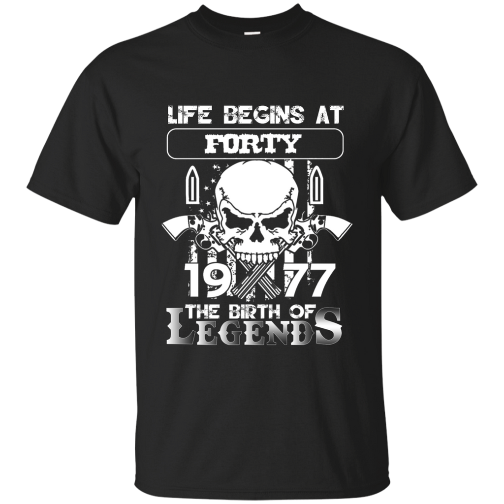 Life begins at forty 1977 The birth of legends T-Shirt cool shirt G200 Gildan Ultra Cotton T-Shirt
