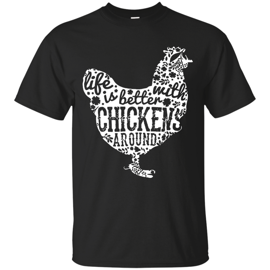 Farm Love Life Is Better With Chickens Around Hot Custom Ultra Cotton T-Shirt