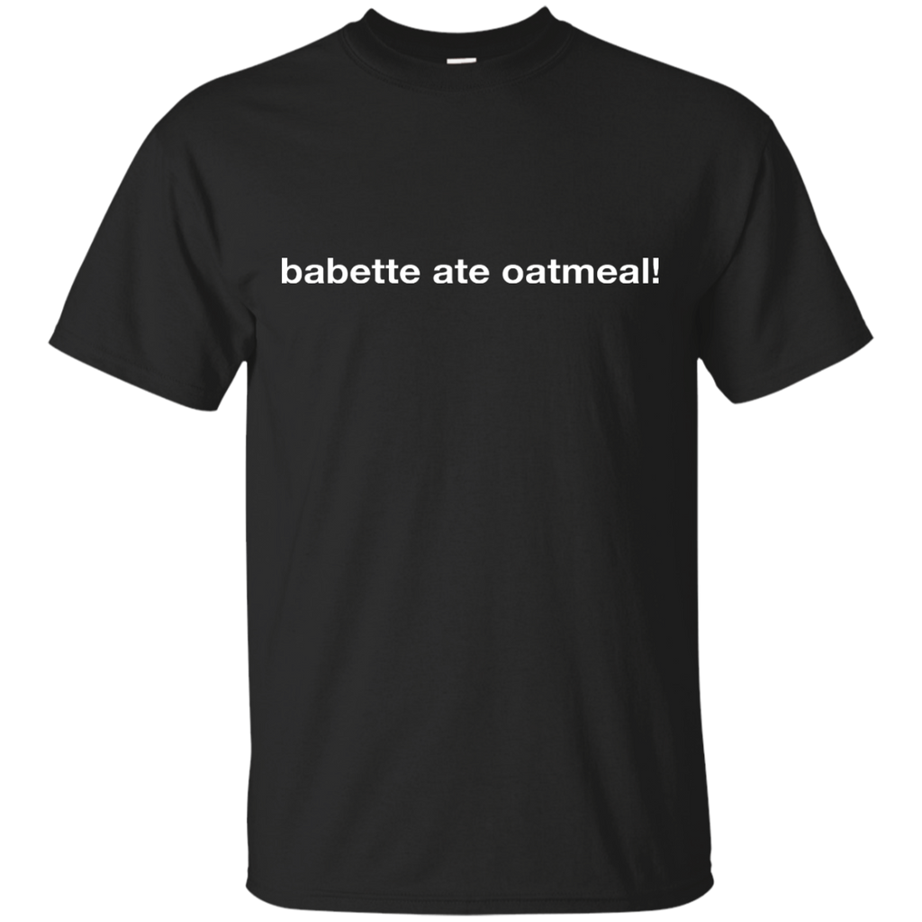Babette ate oatmeal original Custom Ultra Cotton T-Shirt