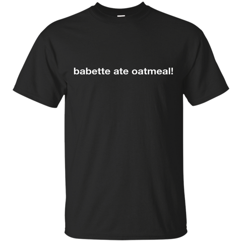 Babette ate oatmeal original Custom Ultra Cotton T-Shirt