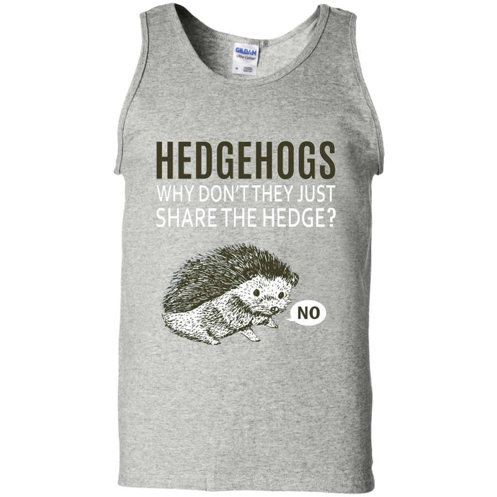 Hedgehogs Why Don't They Just Share The Hedge T-shirt G220 Gildan 100% Cotton Tank Top
