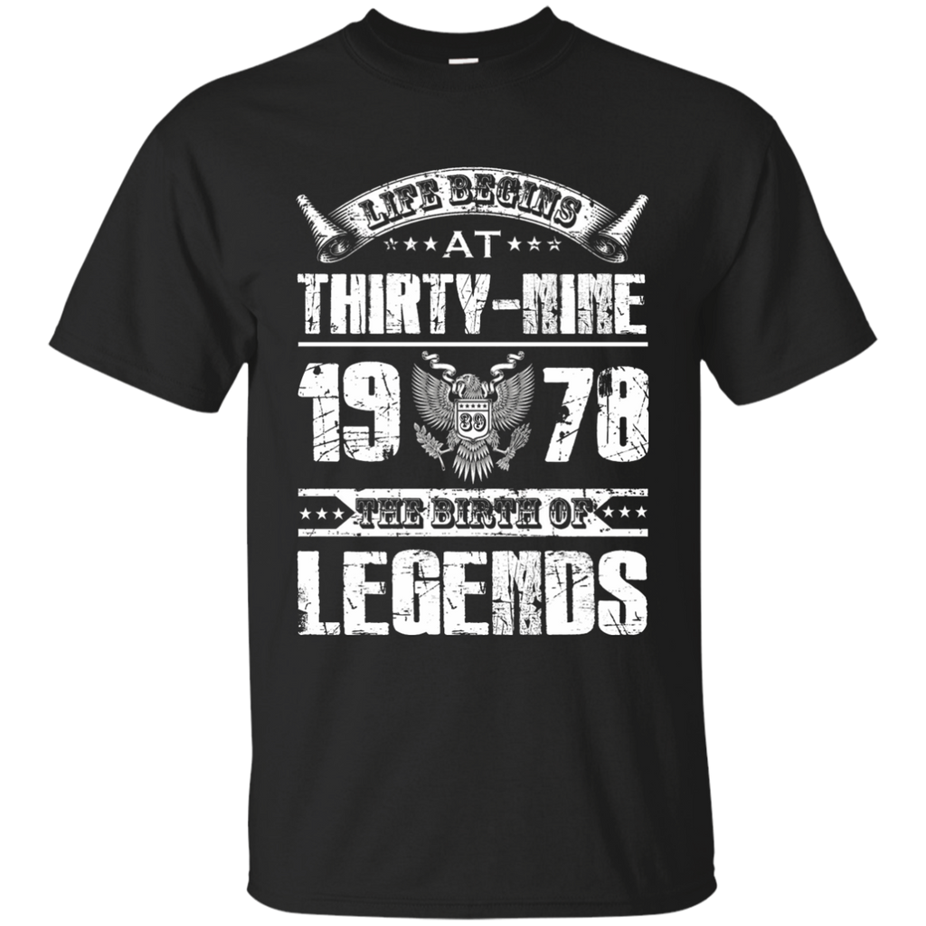 Life begins at 39, 1978 the birth of legends- 1978 T Shirt cool shirt G200 Gildan Ultra Cotton T-Shirt