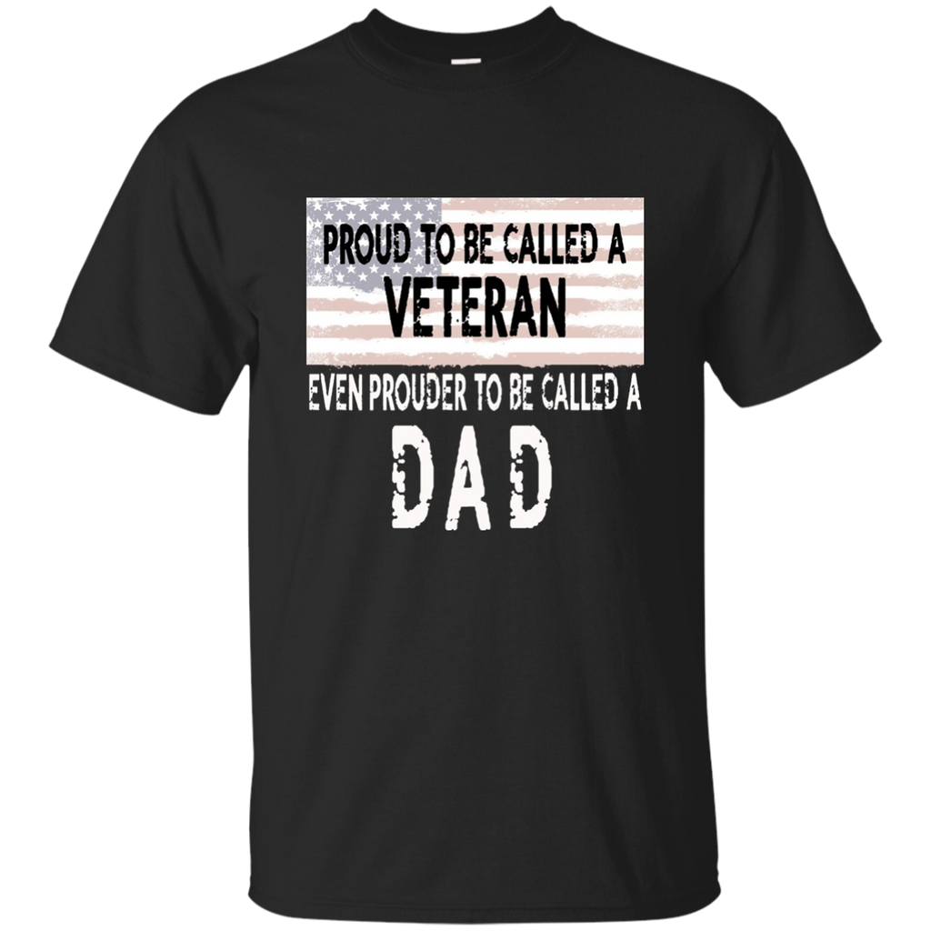 Men's Proud to be a Veteran and Dad Father's Day Gift Shirt G200 Gildan Ultra Cotton T-Shirt