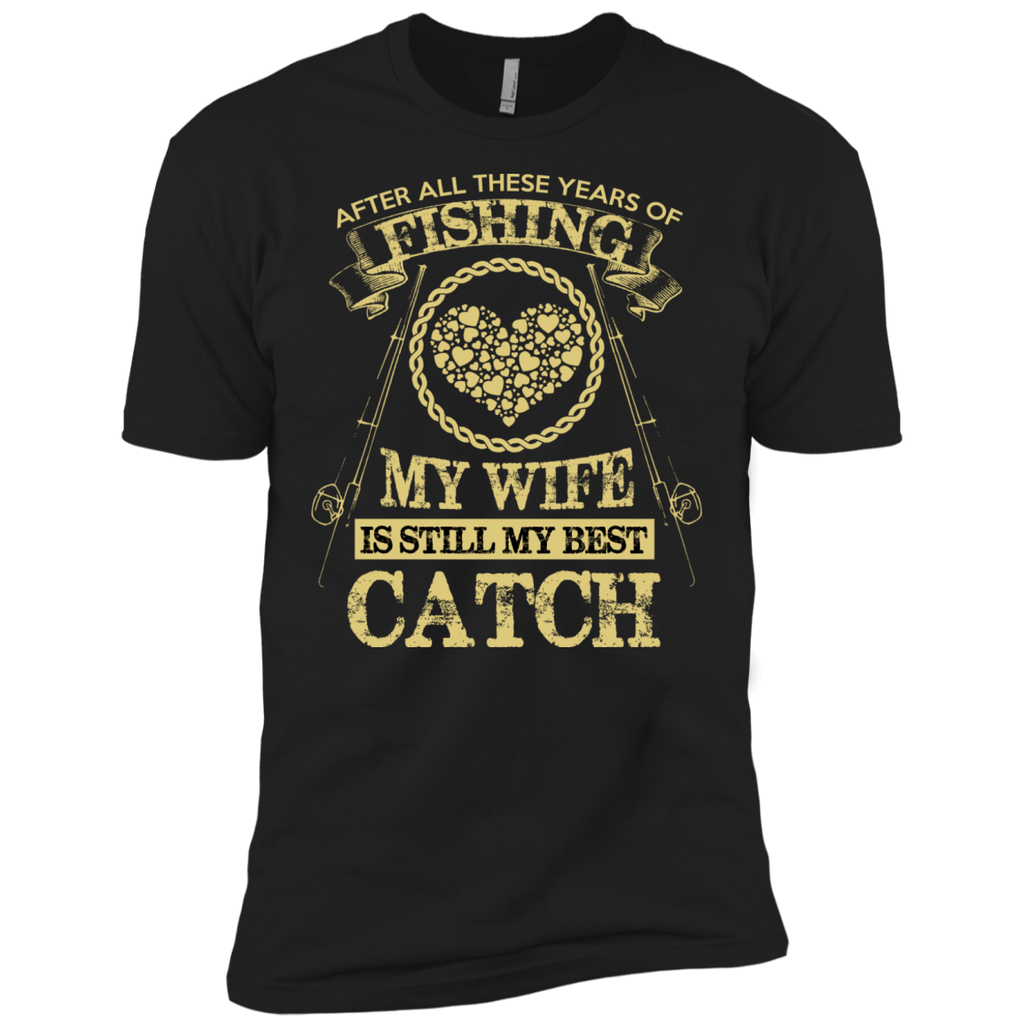 fishing my wife is still my best catch t T-Shirt