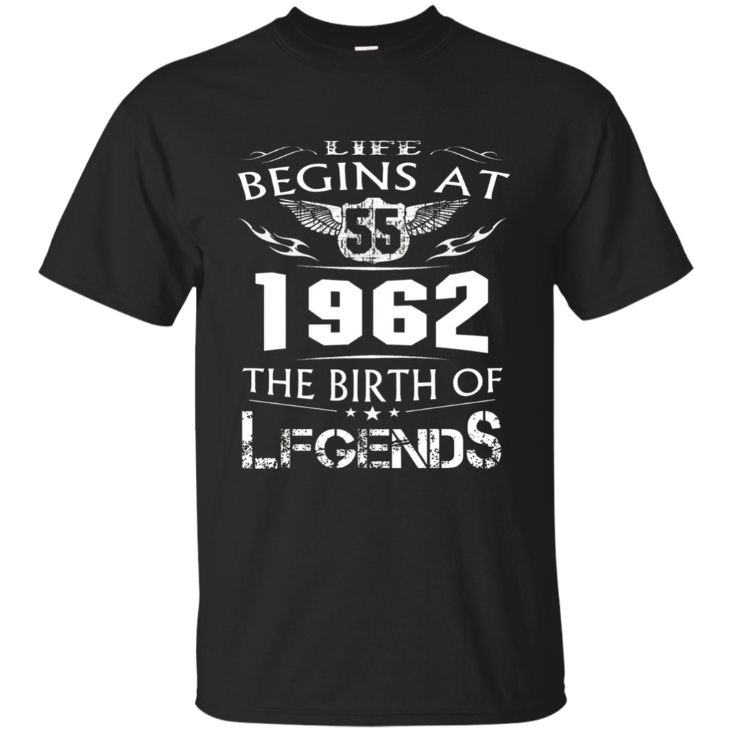 Life Begins At 55 - 1962 The Birth Of Legends Tshirt cool shirt (new) G200 Gildan Ultra Cotton T-Shirt