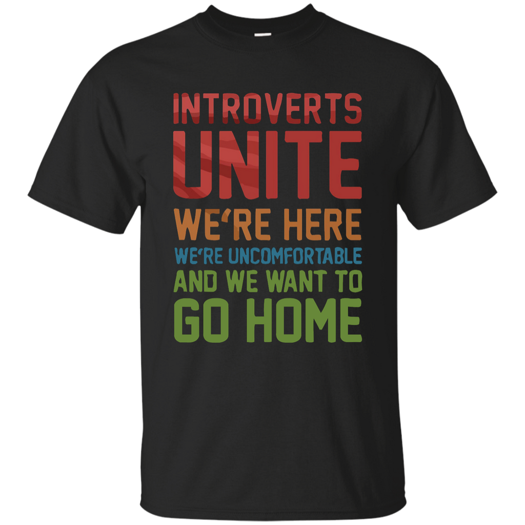 Introverts Unite We're Here And Go Home Funny Sarcasm Custom Ultra Cotton T-Shirt
