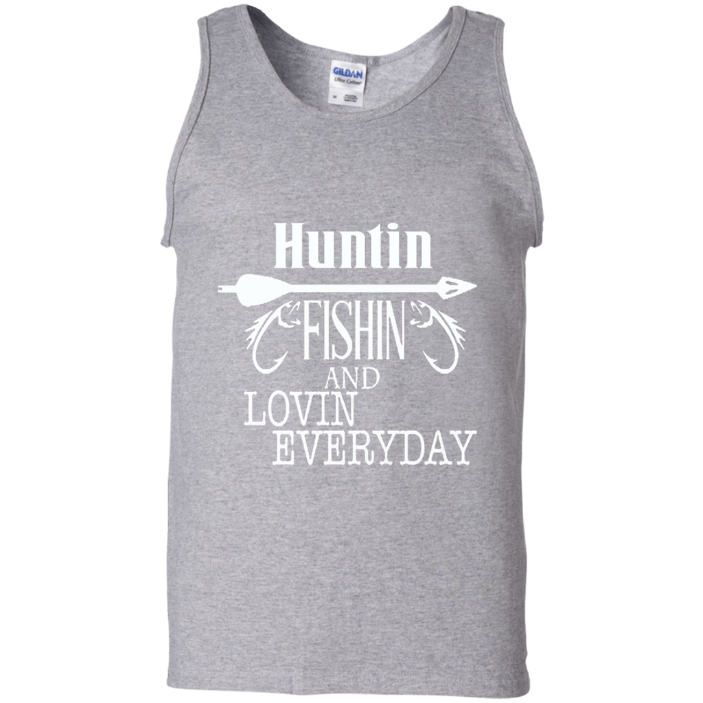 Hunting, Fishing And Loving Every Day T-Shirt 100% Cotton Tank Top