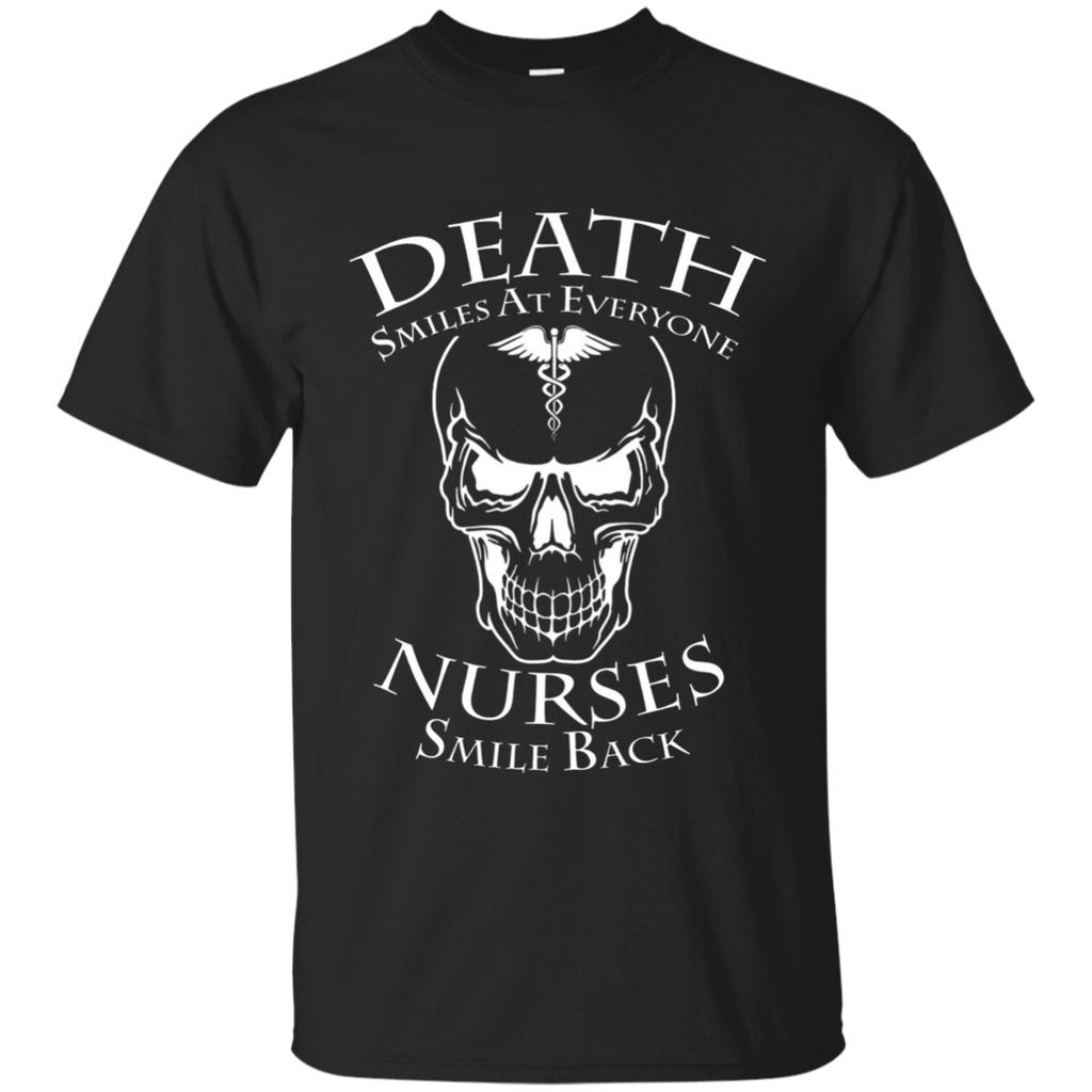 Death Smiles At Everyone Nurses Smile Back T-Shirt G200 Gildan Ultra Cotton T-Shirt