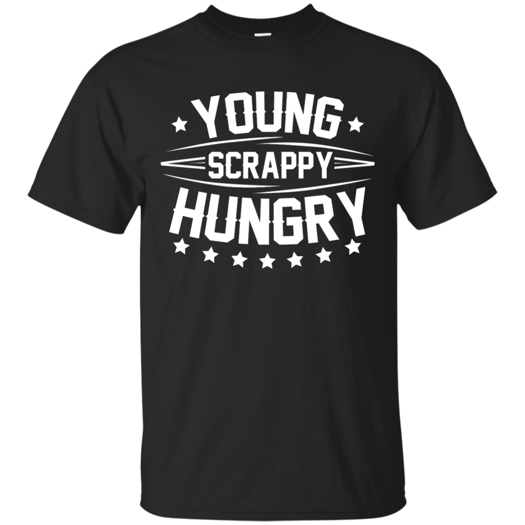 Young Scrappy and Hungry Shirt Custom Ultra Cotton T-Shirt