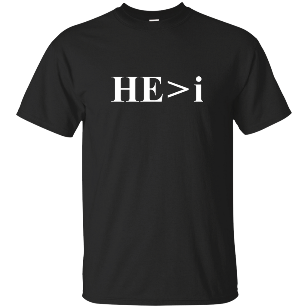 HE is greater than i T-shirt G200 Gildan Ultra Cotton T-Shirt