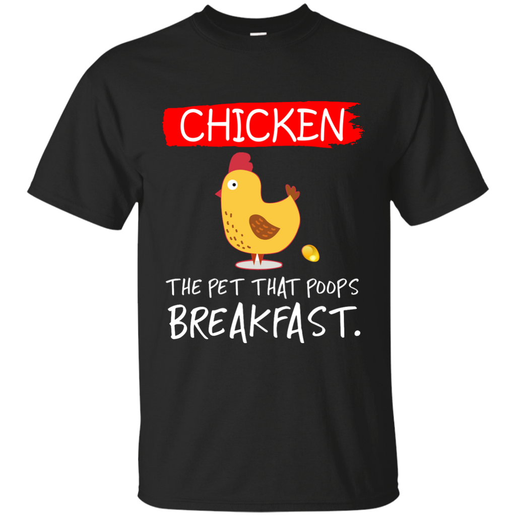 Chicken the pet that poops breakfast funny T-shirt G200 Gildan Ultra Cotton T-Shirt