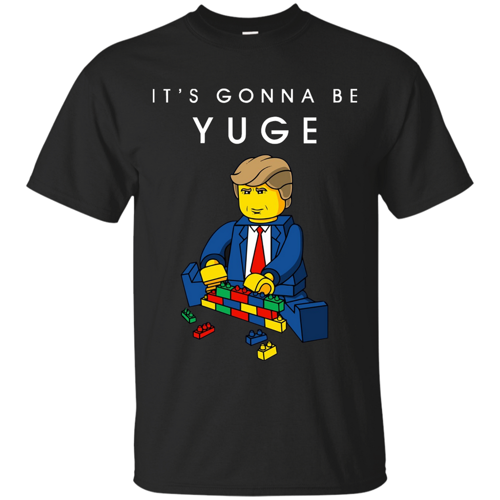 Trump T-Shirt Build a Wall | It's Going To Be YUGE Tee Custom Ultra Cotton T-Shirt