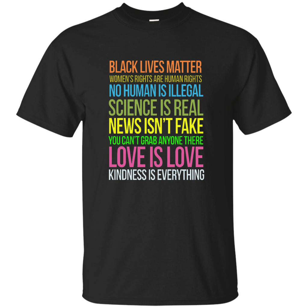 Kindness Is Everything Black Lives Love Is Love TShirt G200 Gildan Ultra Cotton T-Shirt