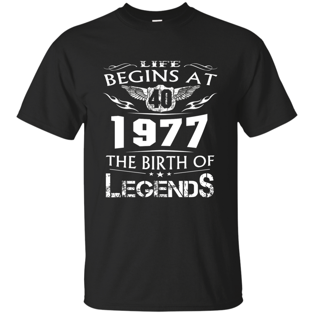 Life Begins At 40 1977 The Birth Of Legends T-Shirt t-shirt (new) G200 Gildan Ultra Cotton T-Shirt