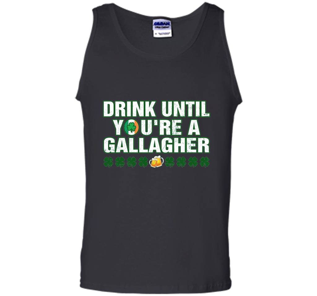 Drink until you're a Gallagher Patrick's Day shirt