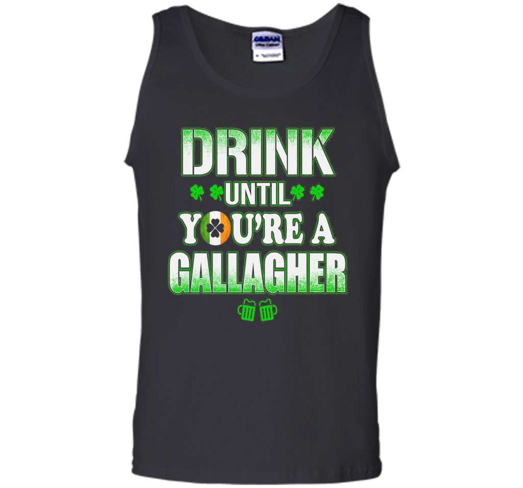 St Patrick's Day - Drink until you're a gallagher Shirt