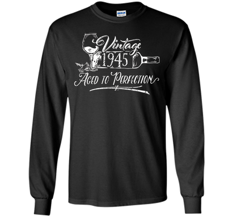 Birthday Shirt 1945 Year - Vintage 1945 Aged to Perfection