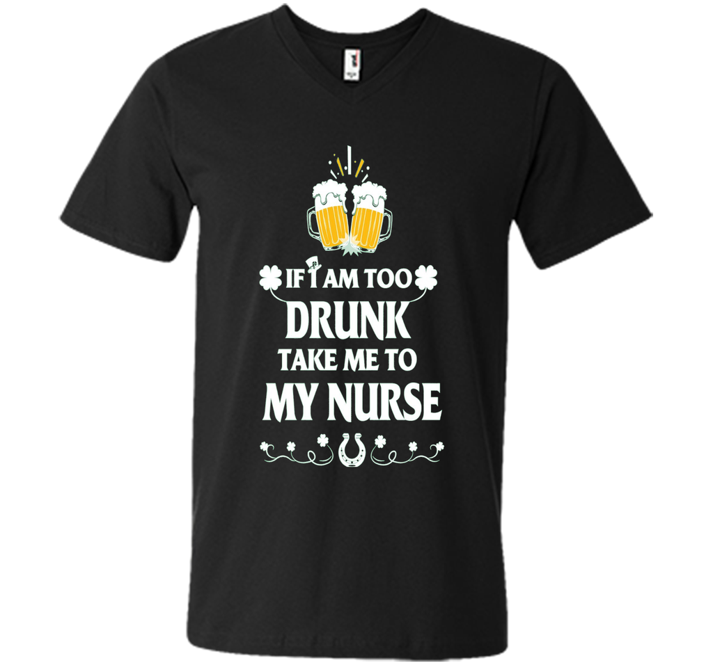 Men's PATRICK T-SHIRT-IF-I-AM-TOO-DRUNK-TAKE-ME-TO-MY-NURSE