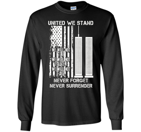 9-11-United We Stand, Never Forget, Never Surrender T-Shirt