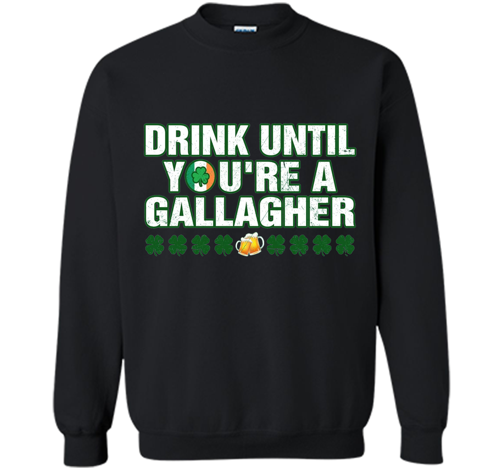 Drink until you're a Gallagher Patrick's Day shirt