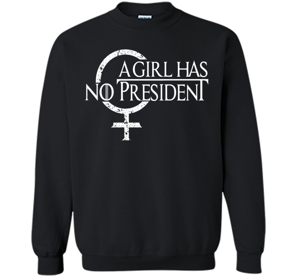 A Girl Has No President shirt