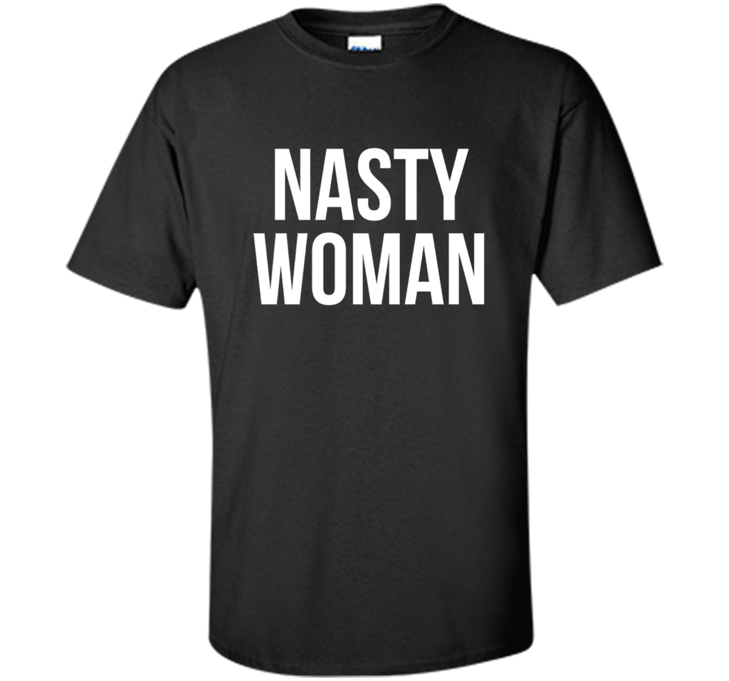 Nasty Woman T-shirt