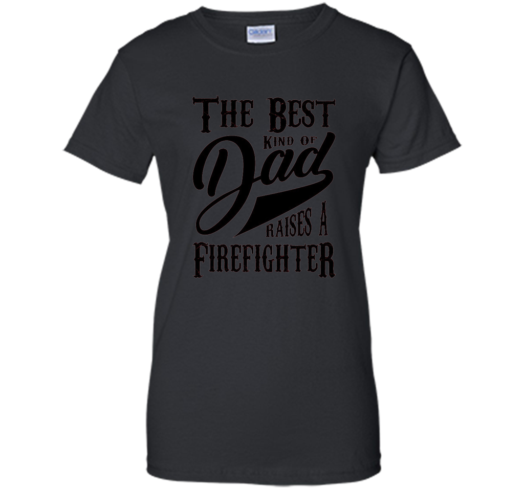 Men's Father's Day Gift T Shirt for a Firefighter 's Dad