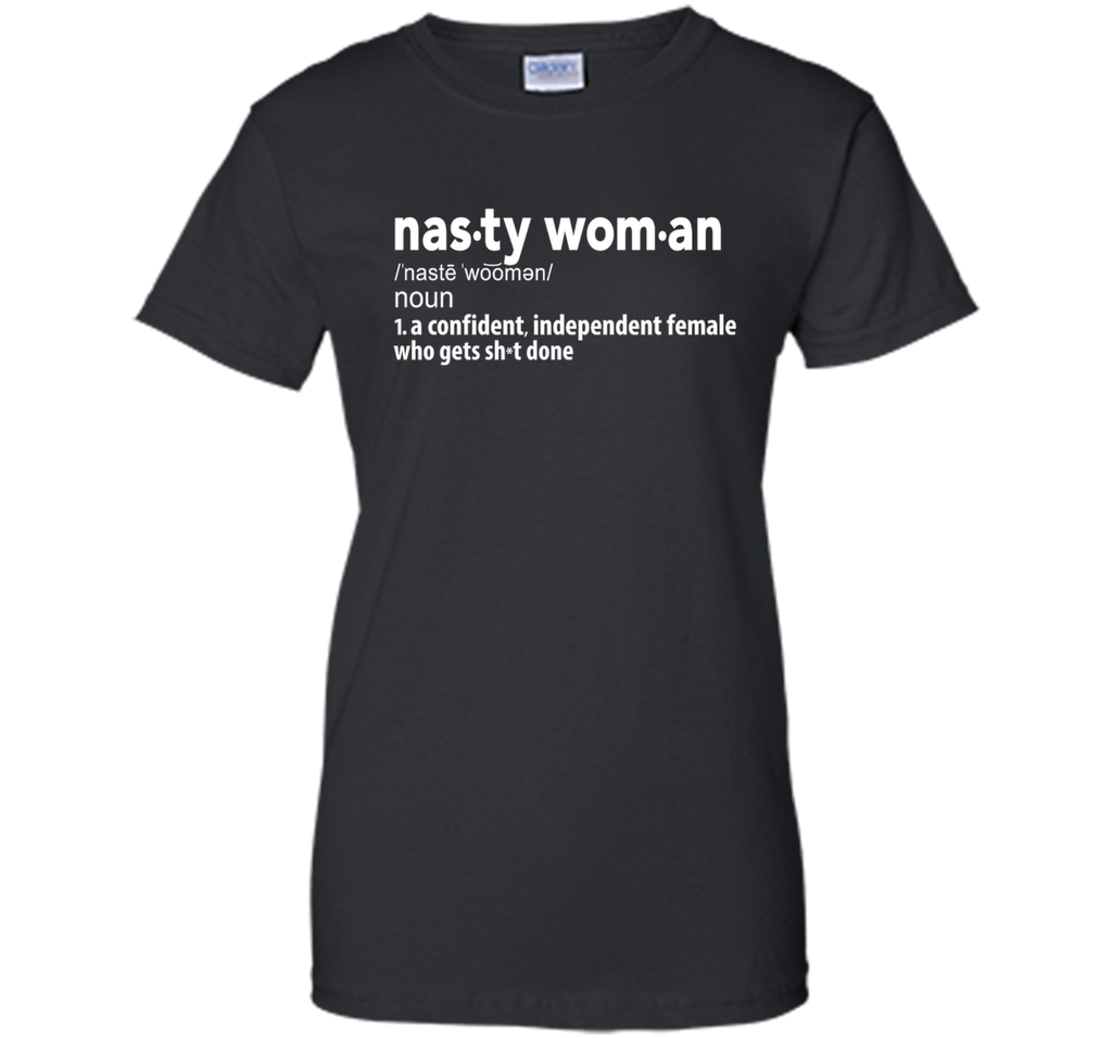 Nasty Woman Definition T-Shirt