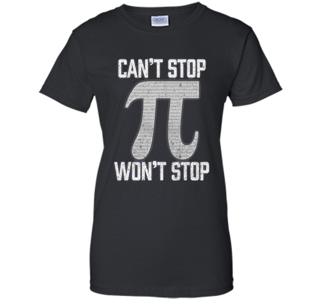 Pi Can't Stop Won't Stop Pi Day 3.14 Funny Math Geek T-Shirt