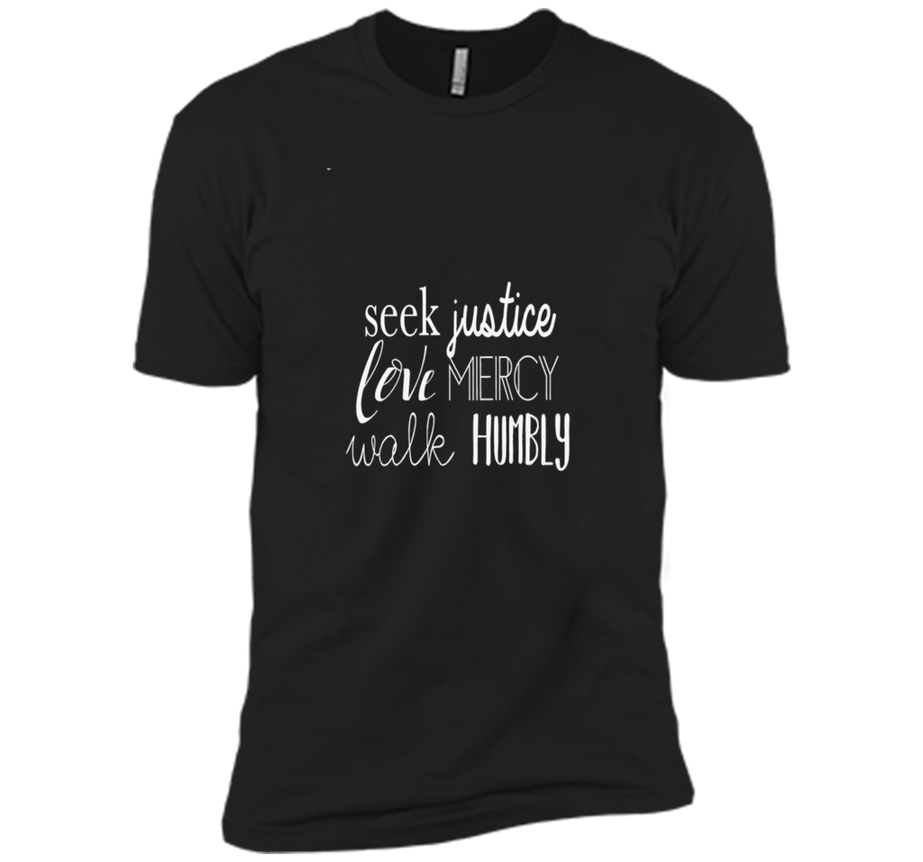 Seek Justice Love Mercy Walk Humbly Tshirt Micah 6:8