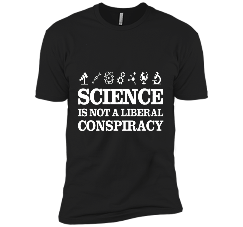 Science Is Not A Liberal Conspiracy T-Shirt