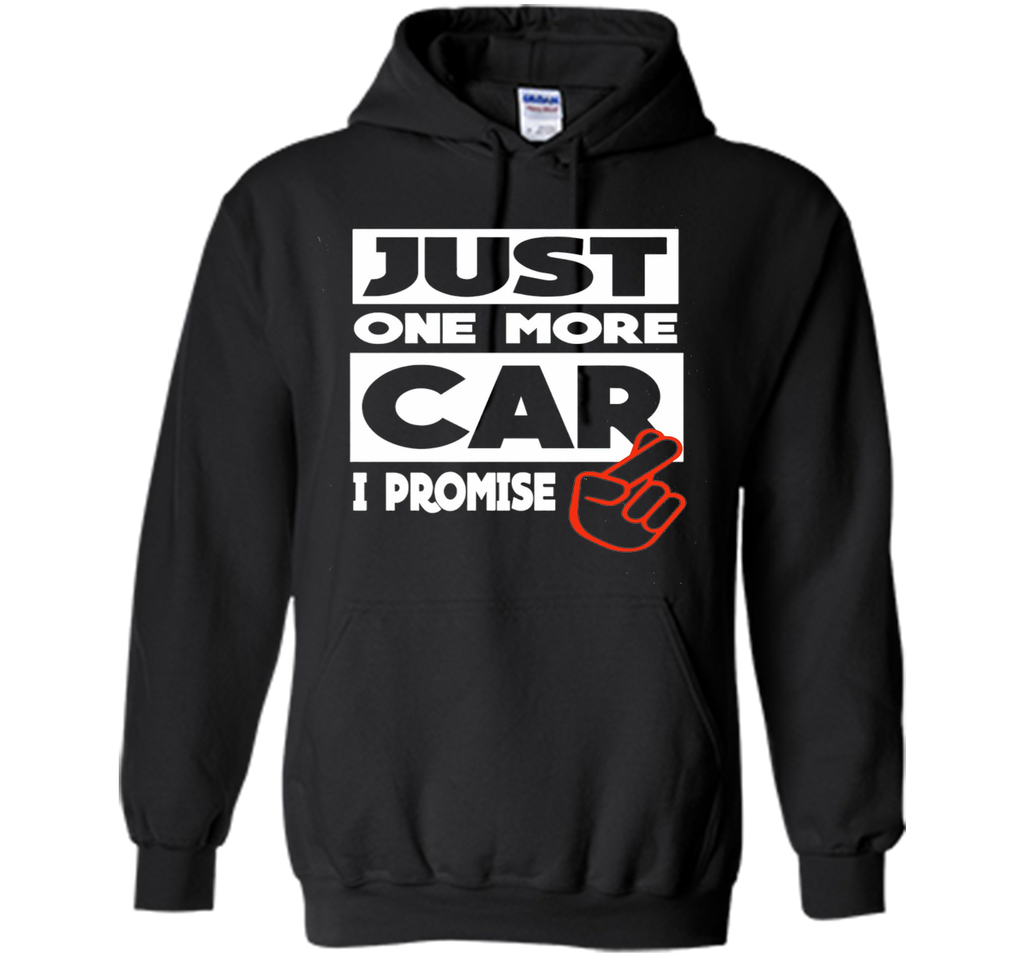 Just One More Car - I Promise T shirt