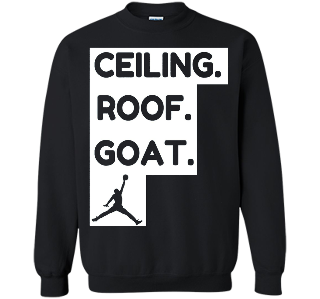 ceiling roof goat t-shirt ceiling is the roof tshirt