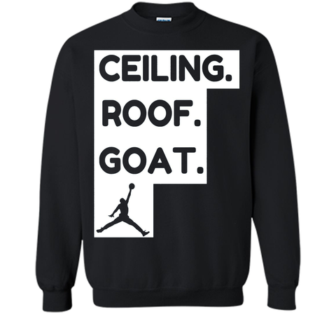 ceiling roof goat t-shirt ceiling is the roof tshirt