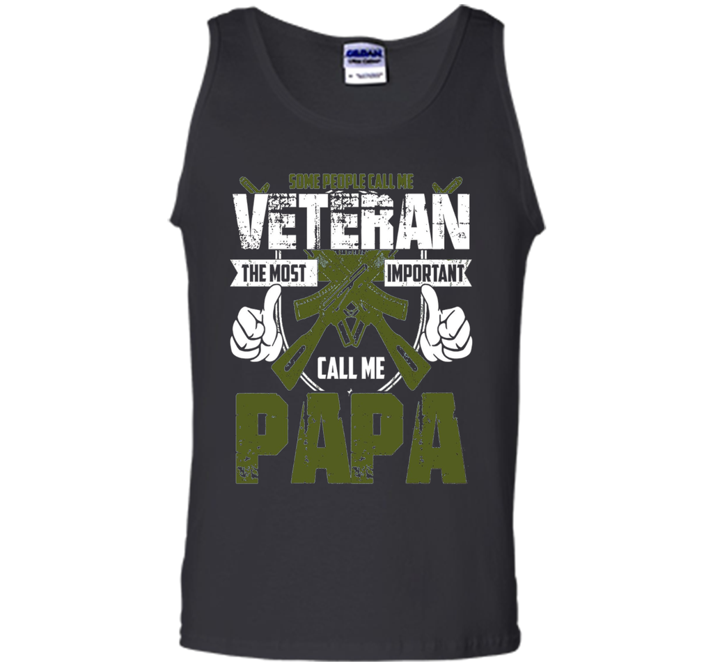 Veteran Shirt Gift:Call Me A Veteran- Important Call Me PaPa