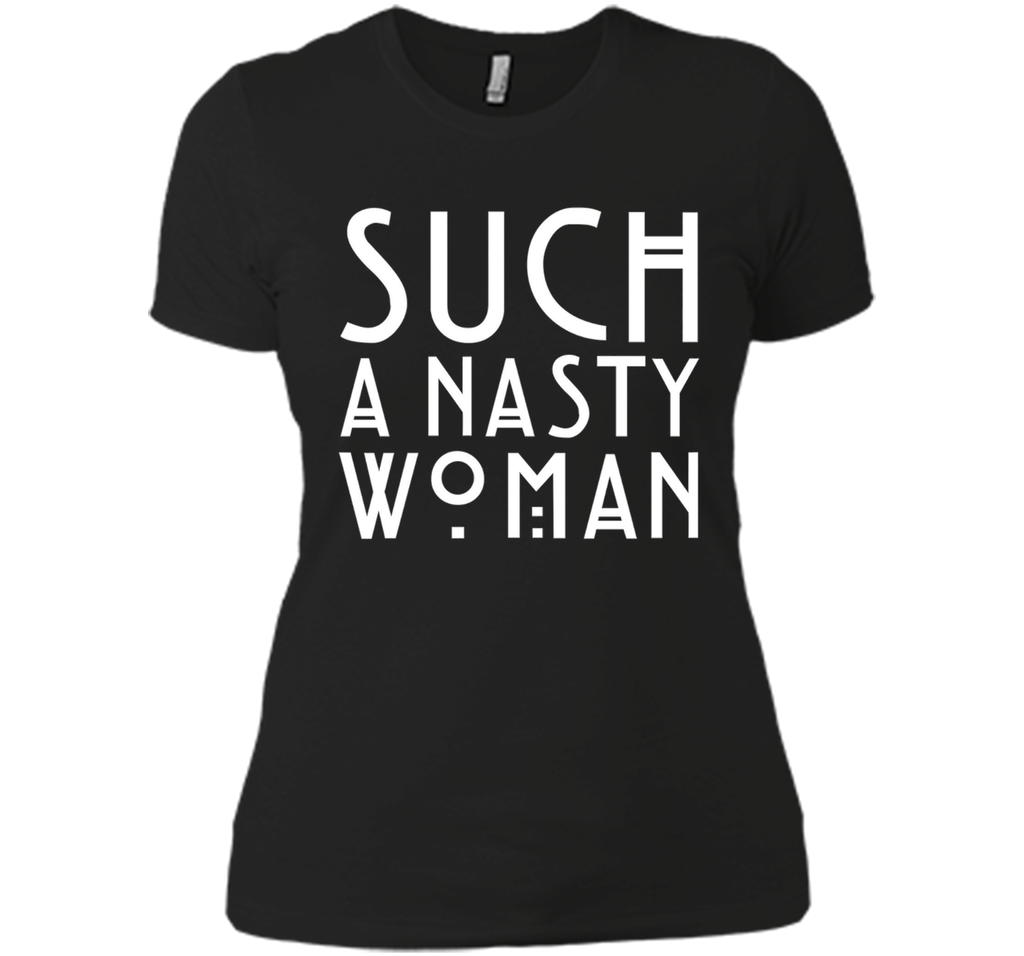 Trump: Such A Nasty Woman T-shirt