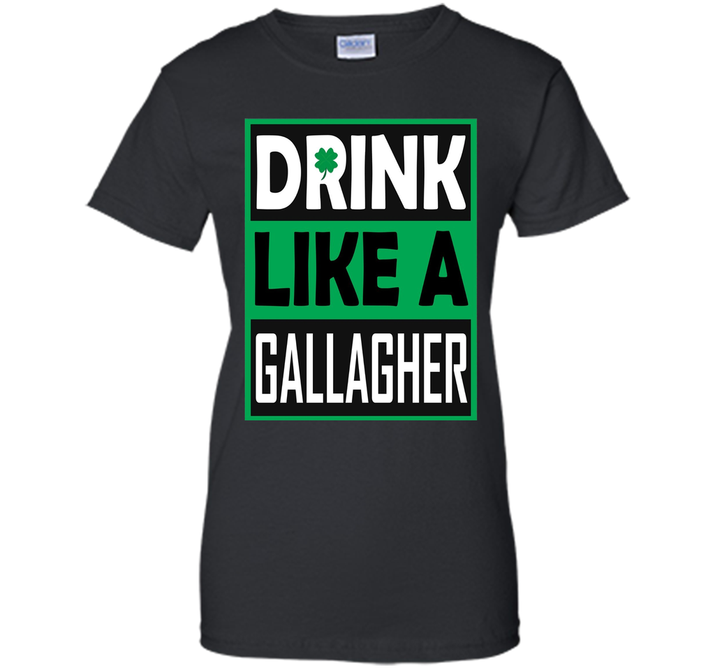 Drink Like A Gallagher T-Shirt Saint Patrick's Day Funny