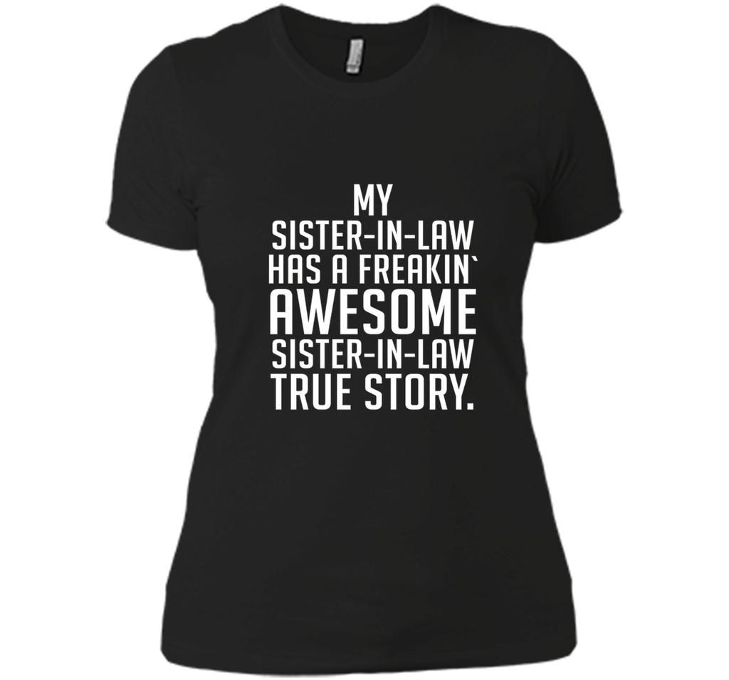 my sister-in-law has a freakin awesome sister-in-law t-shirt