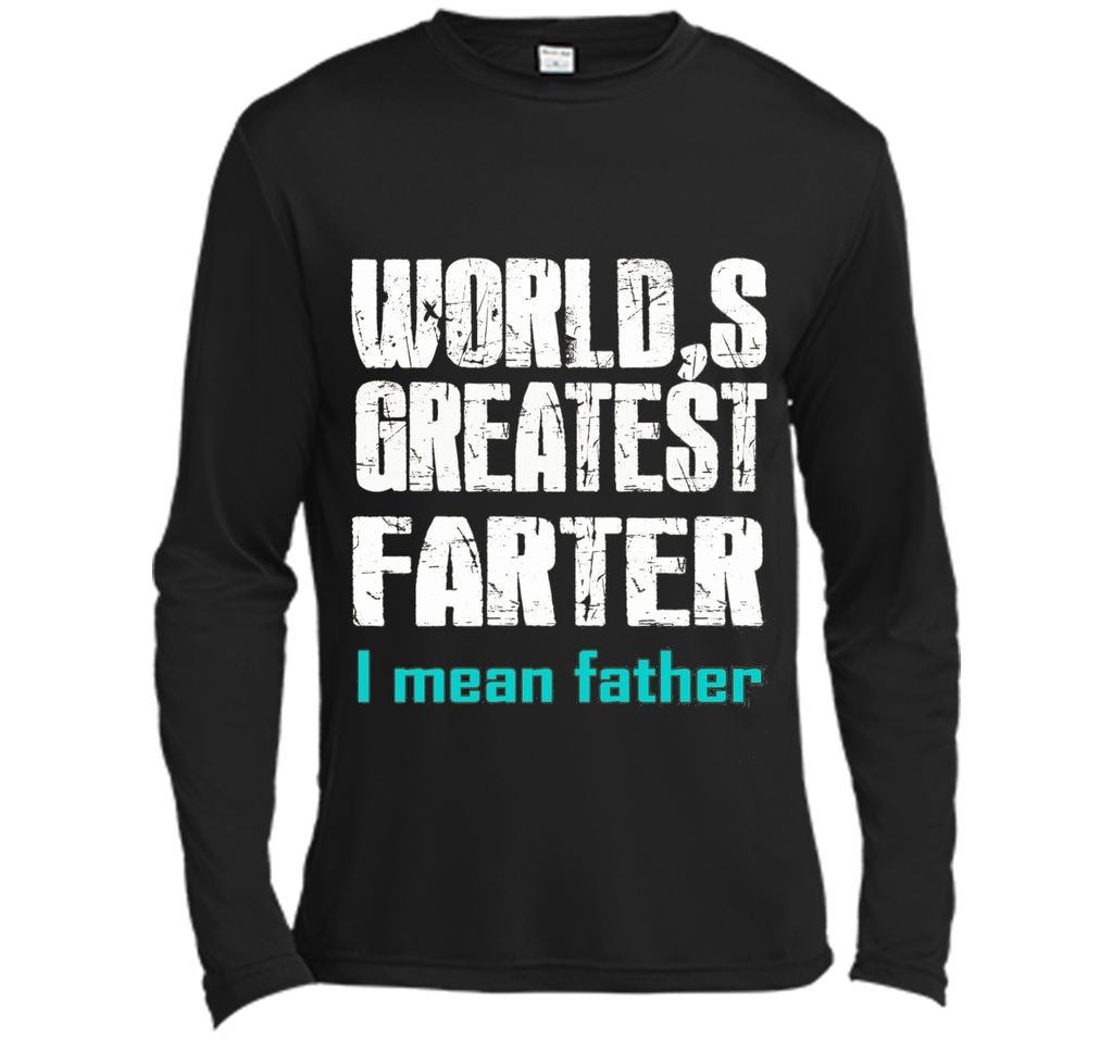 Funny Father's Day Gifts World's Best Farter I Mean T-S