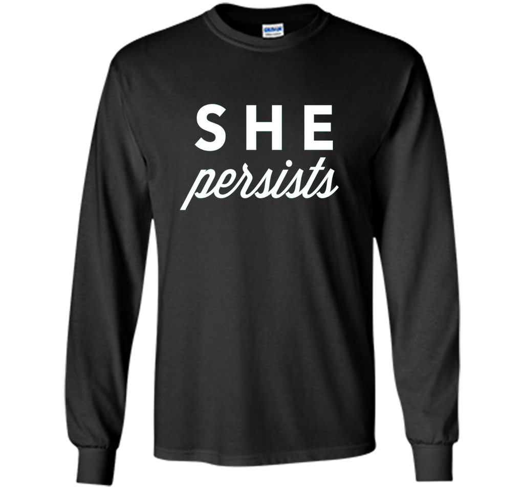 She Persists T-Shirt, #shepersisted