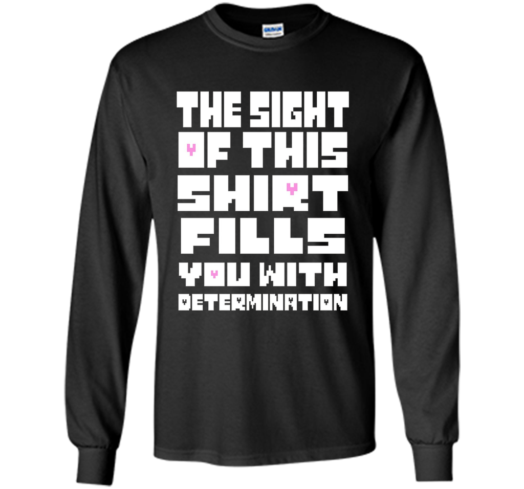 The Sight Of This Shirt Fills You With Determination T-Shirt
